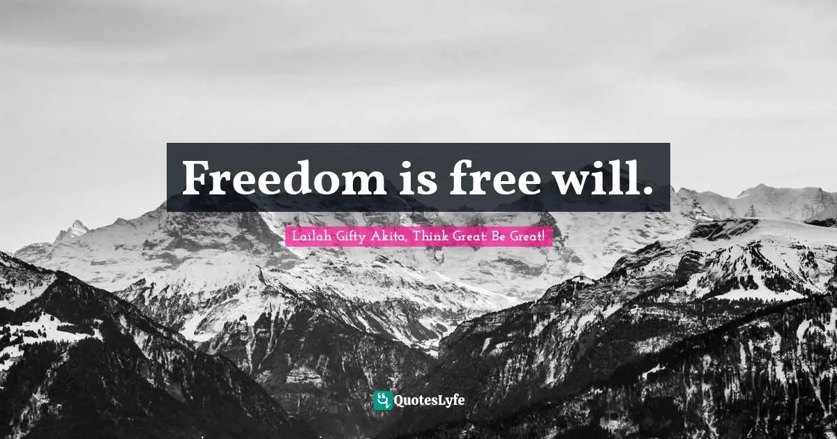 Freedom is free will.