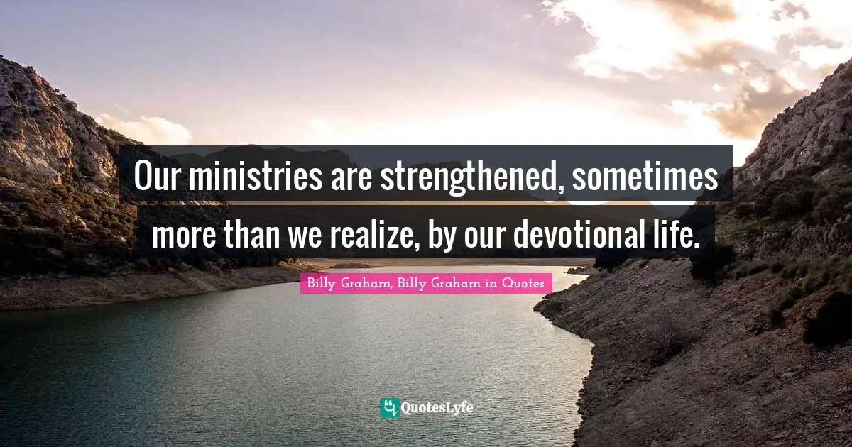 Our ministries are strengthened, sometimes more than we realize, by our devotional life.