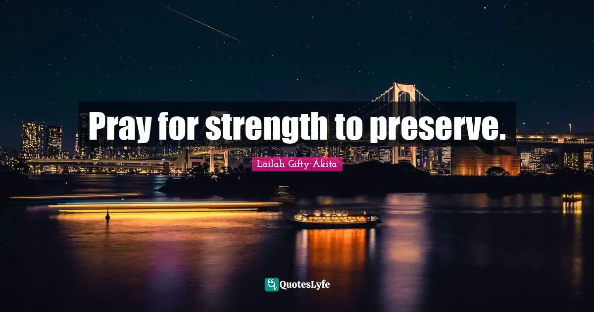 Pray for strength to preserve.