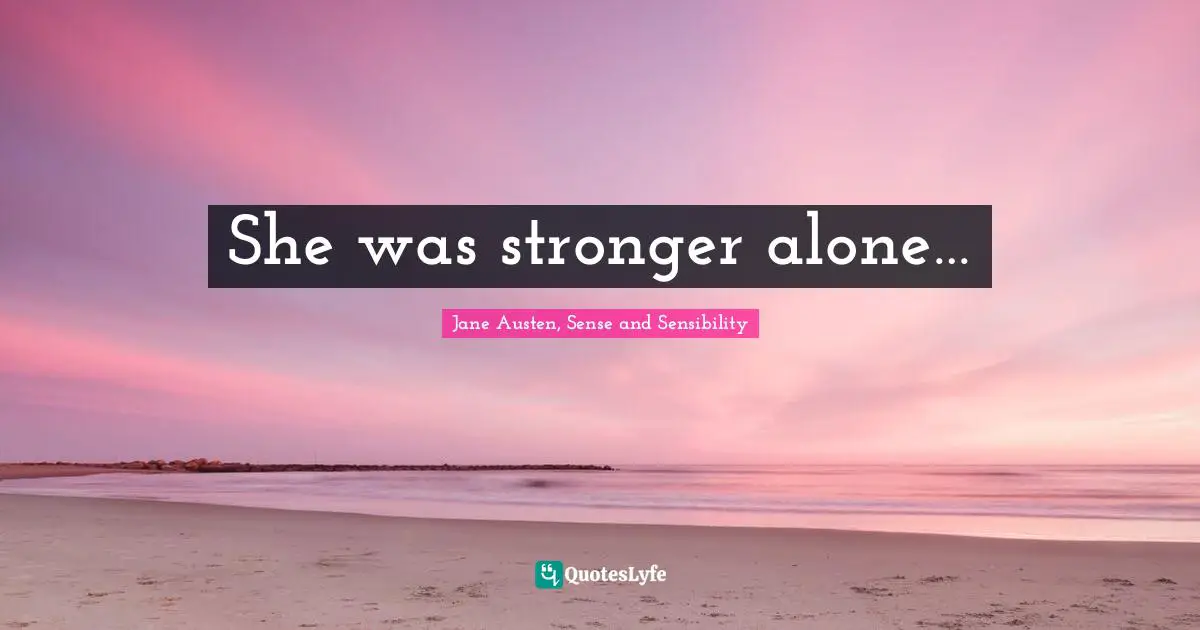 She was stronger alone…