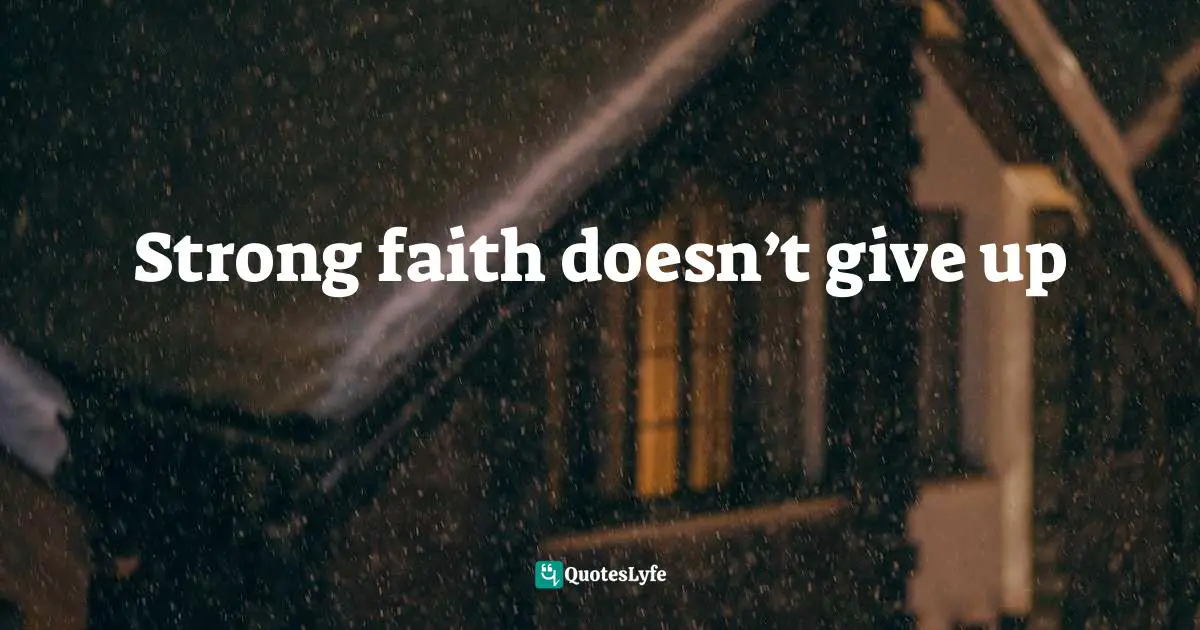 Strong faith doesn’t give up