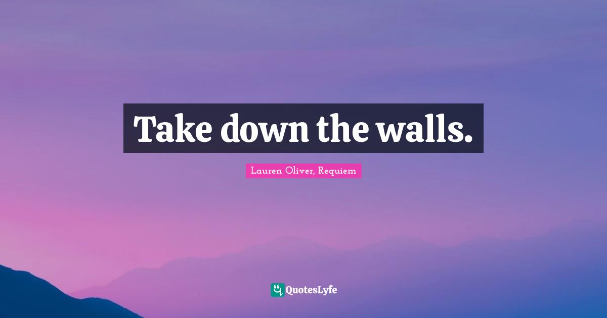 Take down the walls.