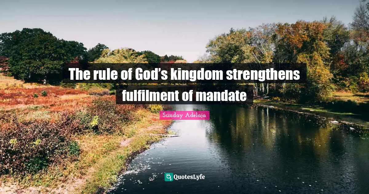 The rule of God’s kingdom strengthens fulfilment of mandate
