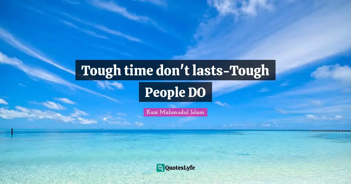 Tough time don't lasts-Tough People DO