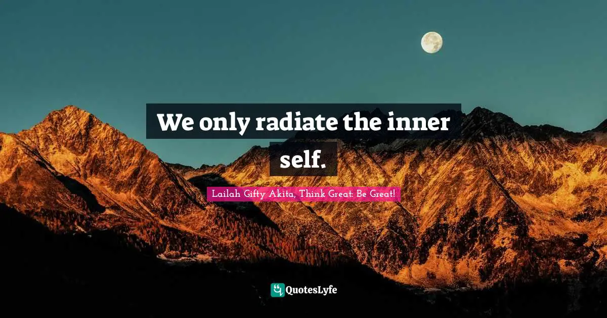 We only radiate the inner self.