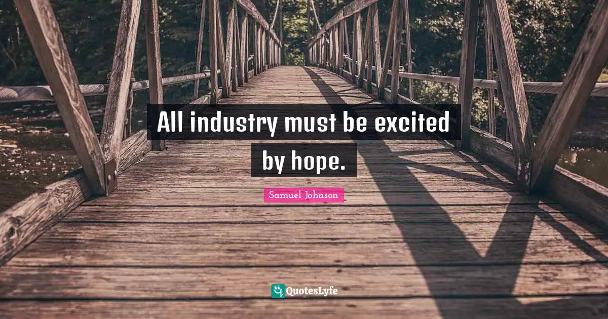 All industry must be excited by hope.