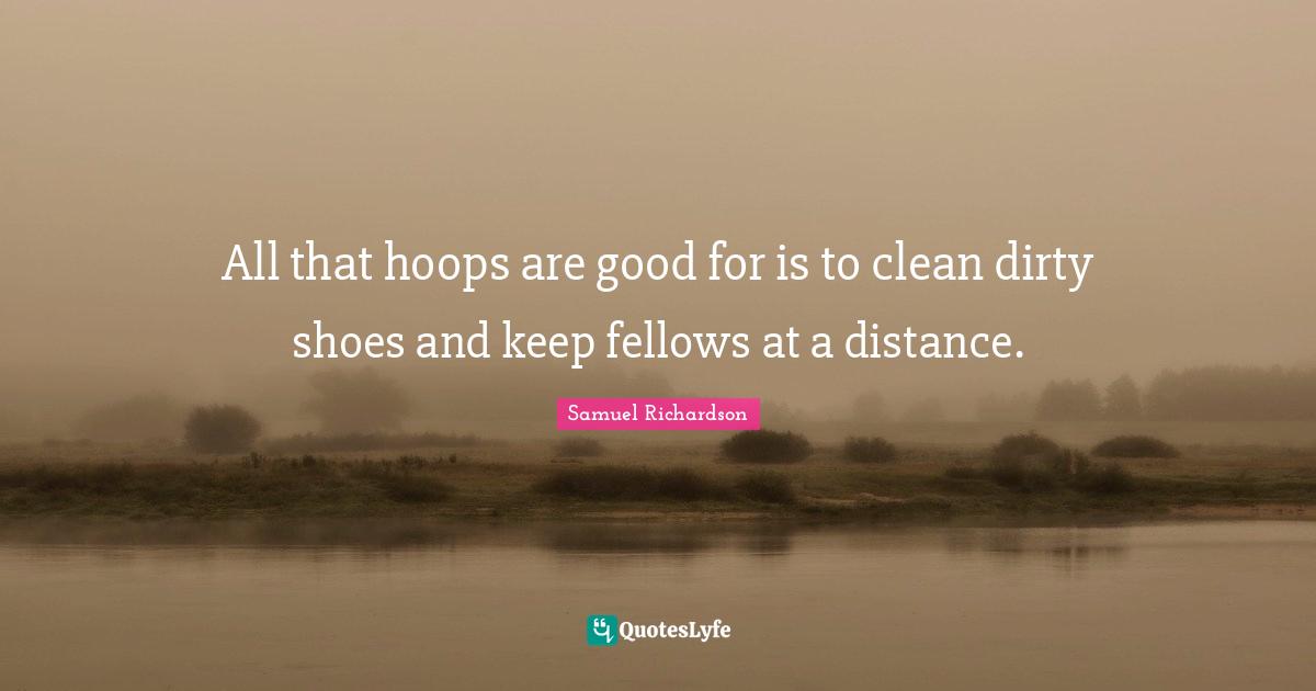 All that hoops are good for is to clean dirty shoes and keep fellows at a distance.