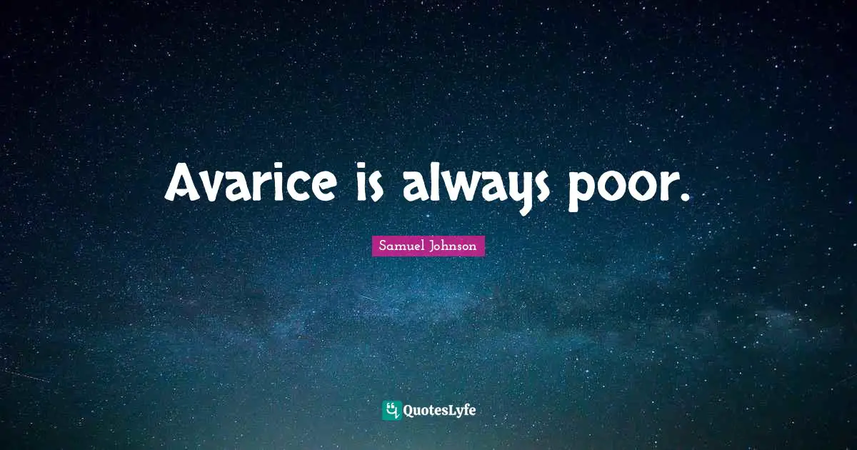 Avarice Quotes: "Avarice is always poor."