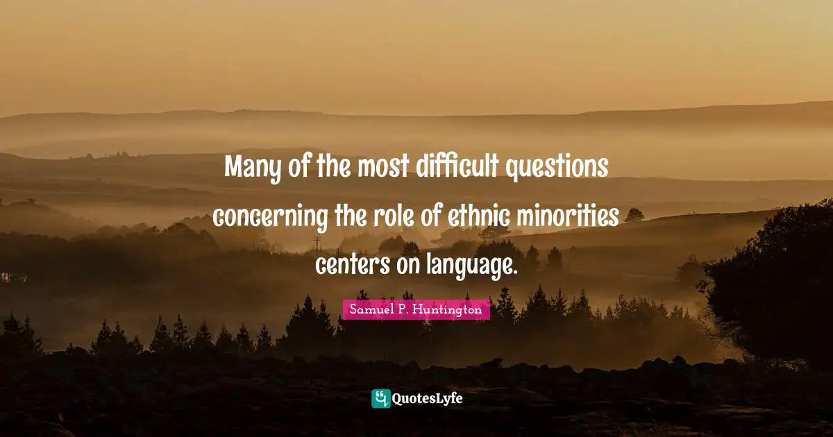 Many of the most difficult questions concerning the role of ethnic minorities centers on language.