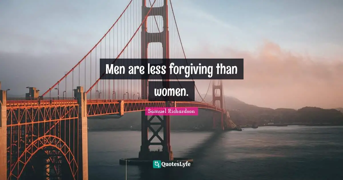 Men are less forgiving than women.