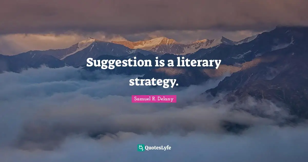 Suggestion is a literary strategy.