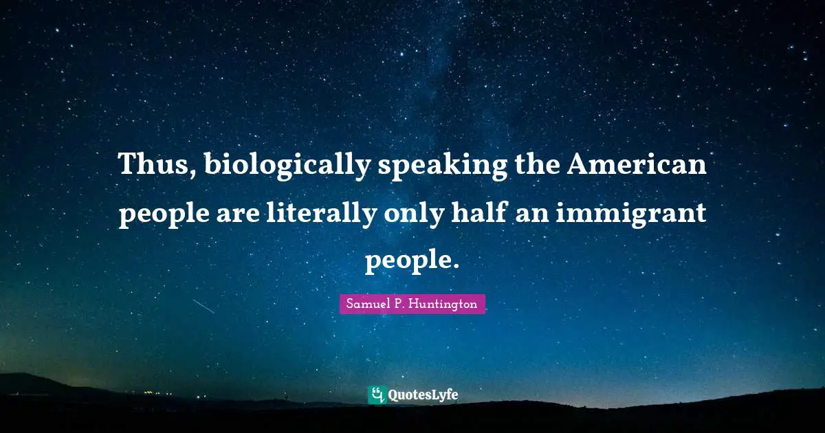 Thus, biologically speaking the American people are literally only half an immigrant people.