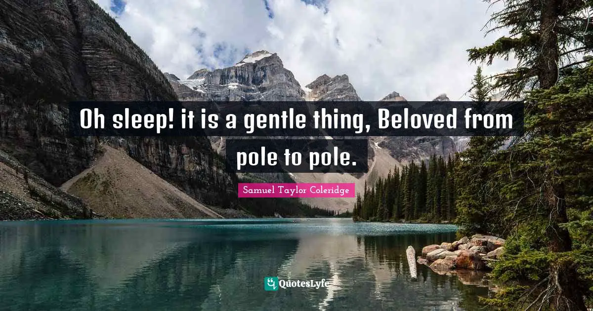 Oh sleep! it is a gentle thing, Beloved from pole to pole.
