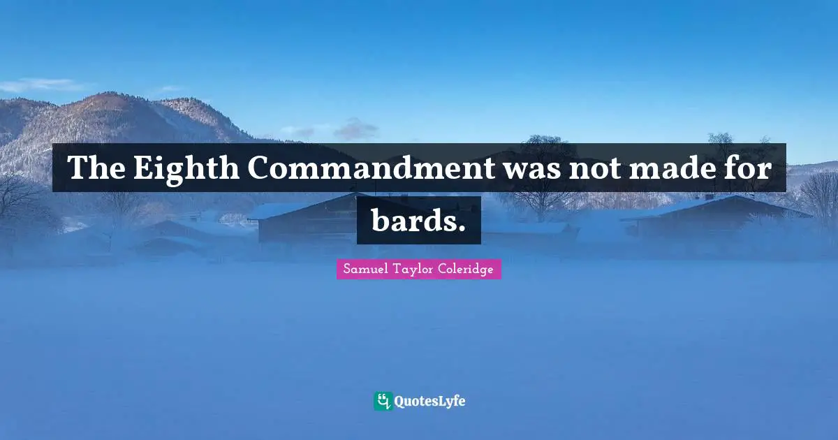 The Eighth Commandment was not made for bards.