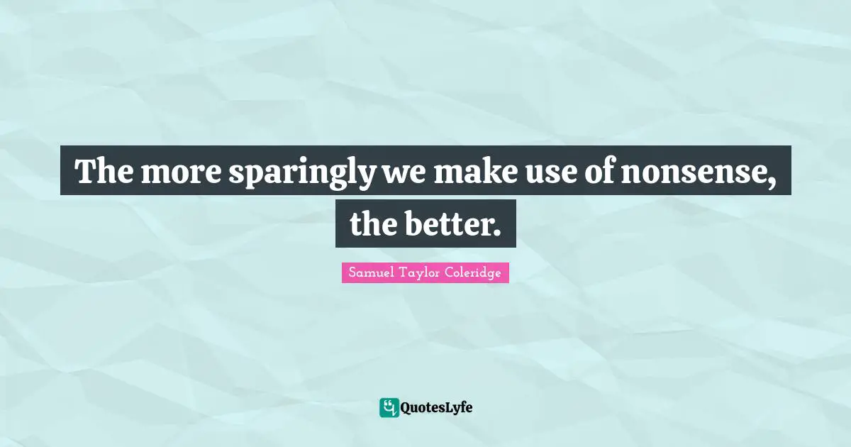 The more sparingly we make use of nonsense, the better.