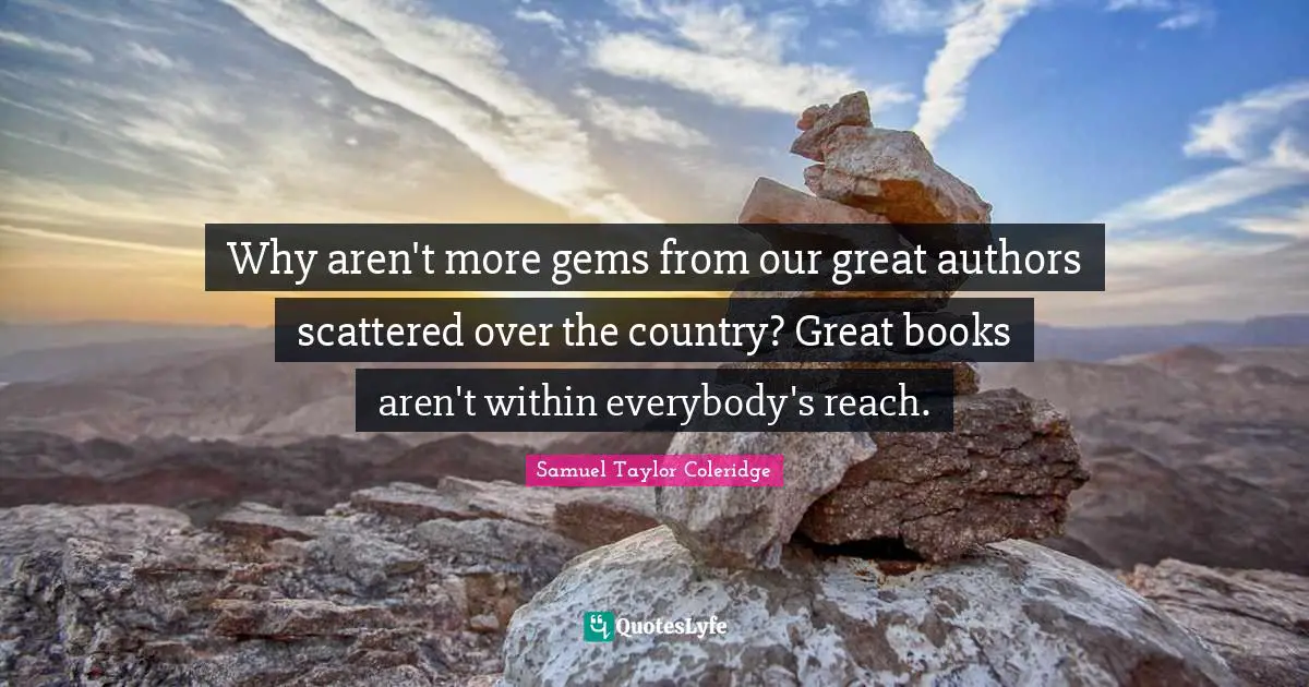 Gems Quotes: "Why aren't more gems from our great authors scattered over the country? Great books aren't within everybody's reach."