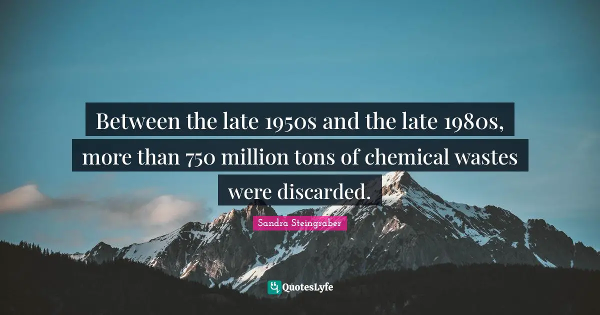 Between the late 1950s and the late 1980s, more than 750 million tons of chemical wastes were discarded.