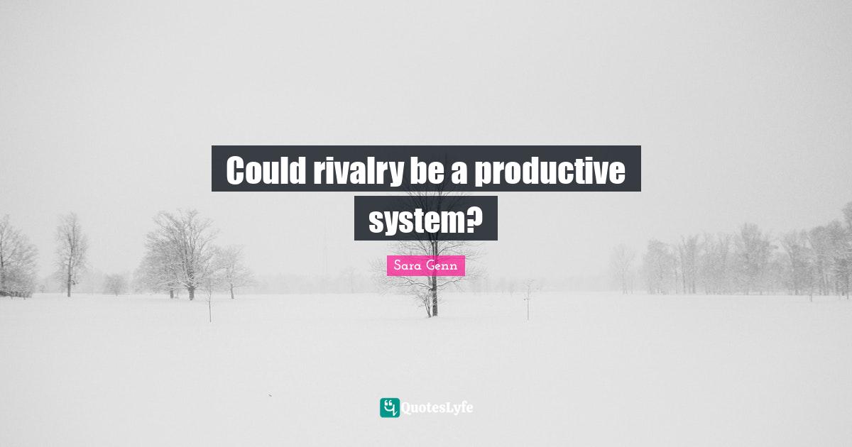 Could rivalry be a productive system?