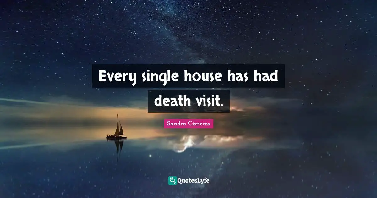 Every single house has had death visit.