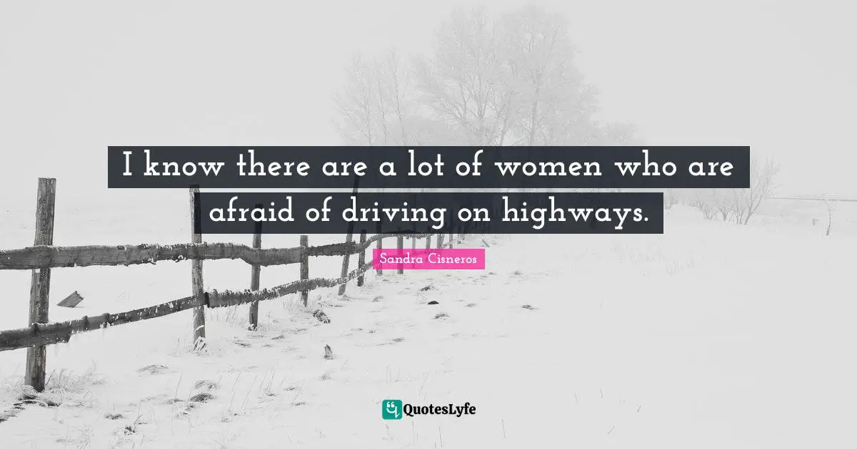 I know there are a lot of women who are afraid of driving on highways.