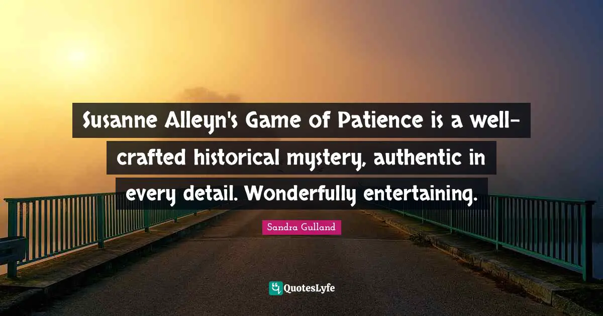 Susanne Alleyn's Game of Patience is a well-crafted historical mystery, authentic in every detail. Wonderfully entertaining.