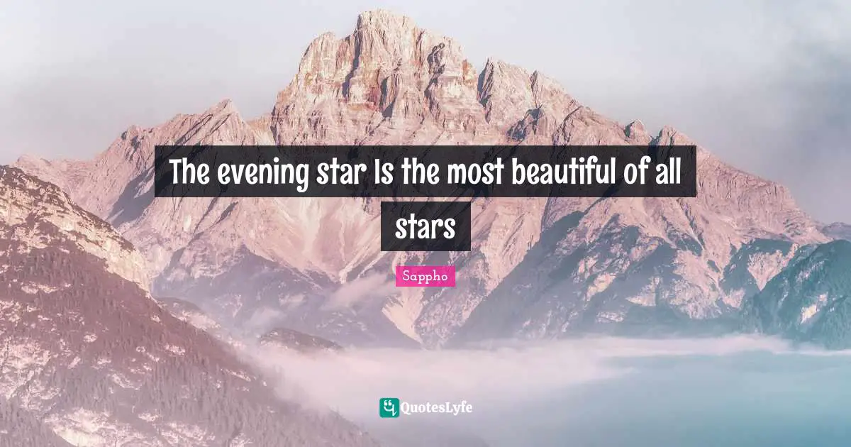 The evening star Is the most beautiful of all stars