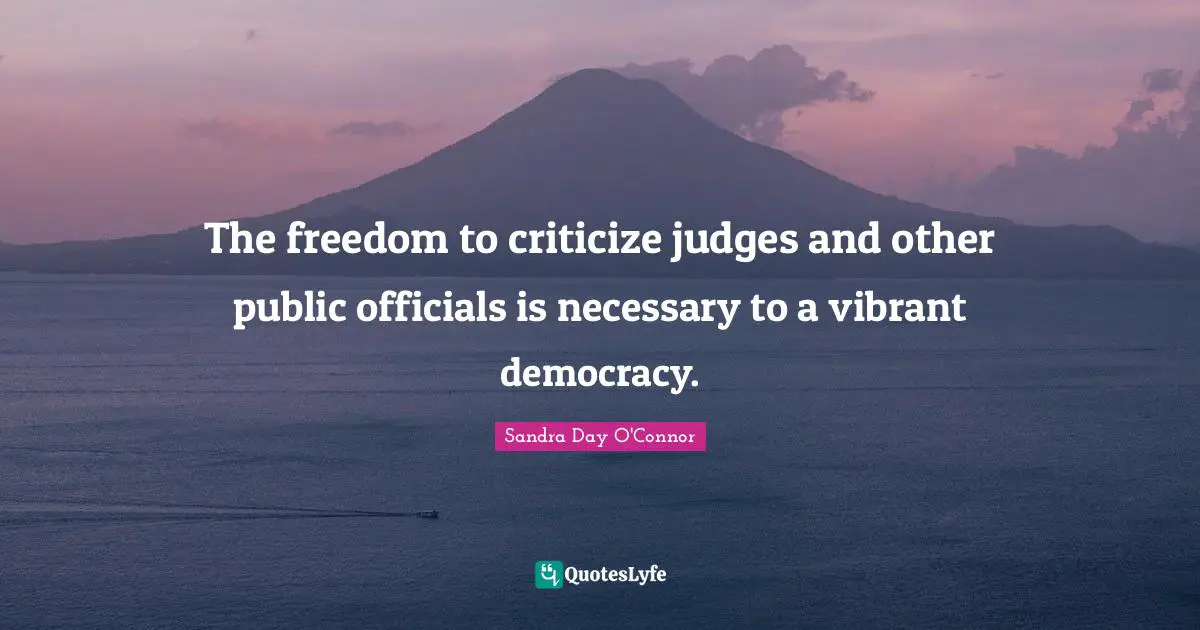 The freedom to criticize judges and other public officials is necessary to a vibrant democracy.