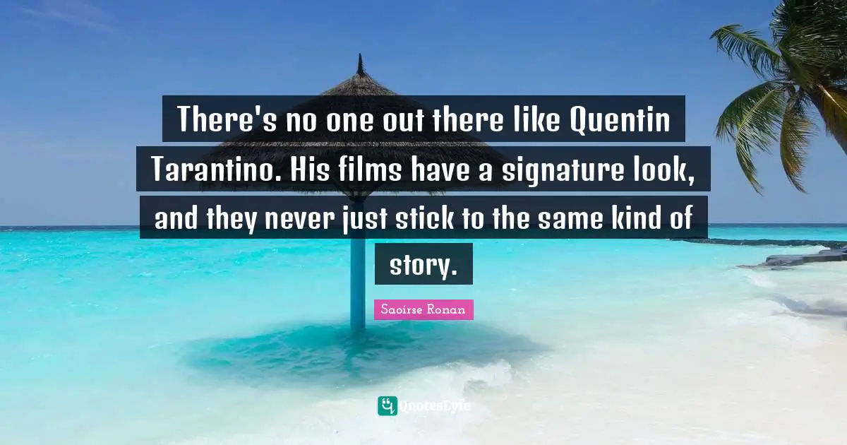 There's no one out there like Quentin Tarantino. His films have a signature look, and they never just stick to the same kind of story.