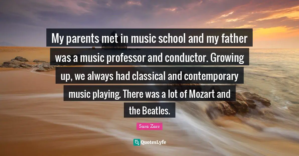 My parents met in music school and my father was a music professor and conductor. Growing up, we always had classical and contemporary music playing. There was a lot of Mozart and the Beatles.