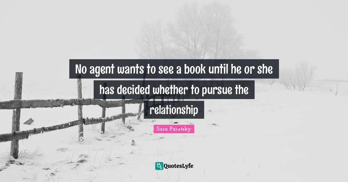 No agent wants to see a book until he or she has decided whether to pursue the relationship