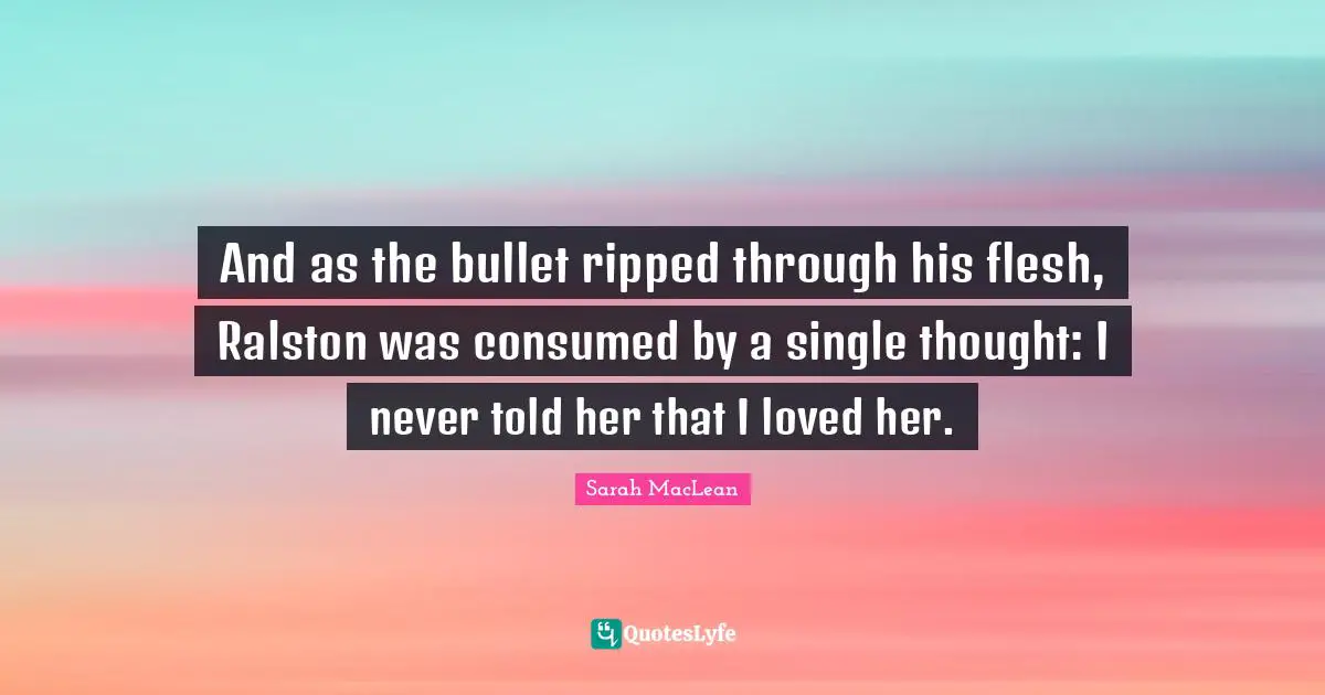And as the bullet ripped through his flesh, Ralston was consumed by a single thought: I never told her that I loved her.