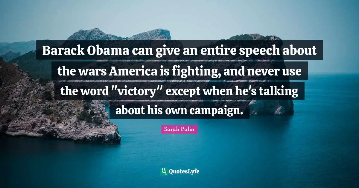 Barack Obama can give an entire speech about the wars America is fighting, and never use the word "victory" except when he's talking about his own campaign.
