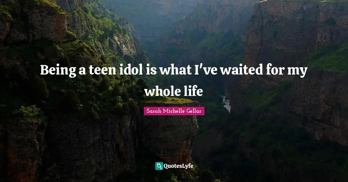 Being a teen idol is what I've waited for my whole life