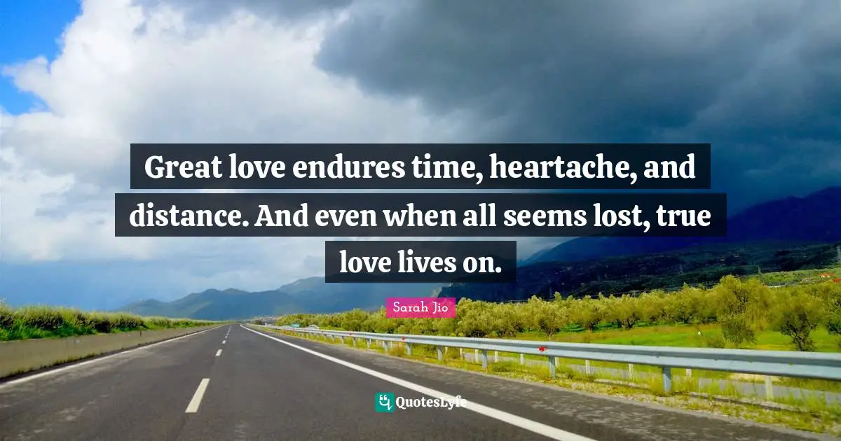 Great love endures time, heartache, and distance. And even when all seems lost, true love lives on.