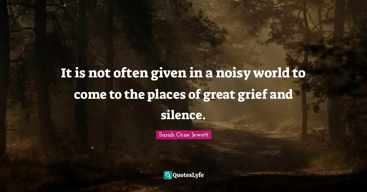 It is not often given in a noisy world to come to the places of great grief and silence.