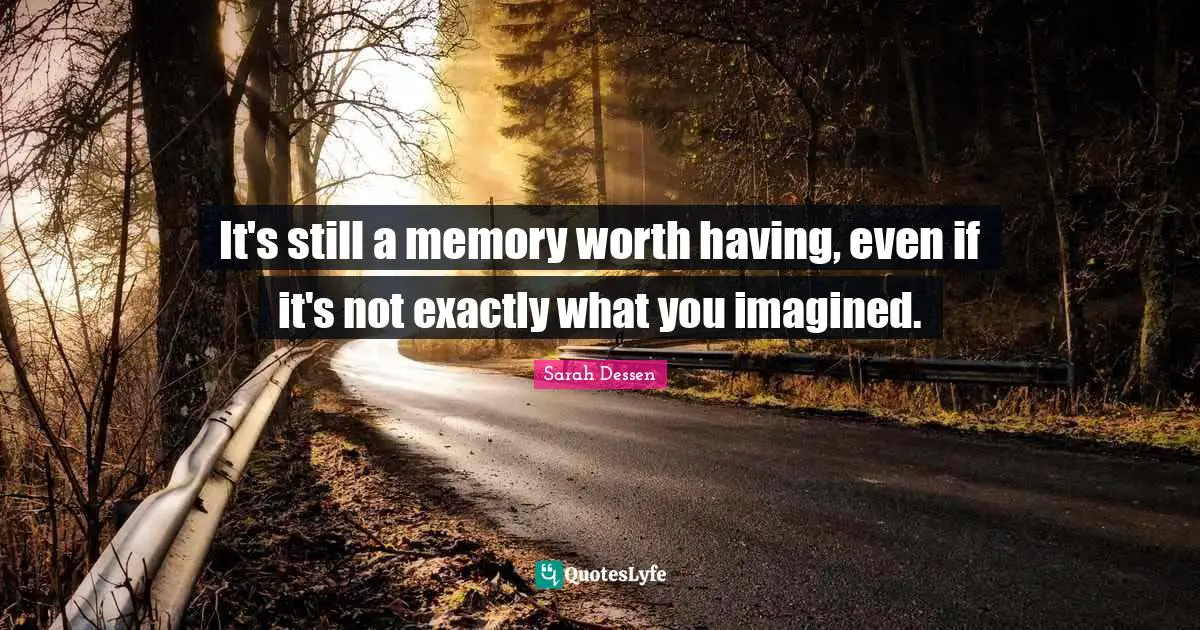 It's still a memory worth having, even if it's not exactly what you imagined.