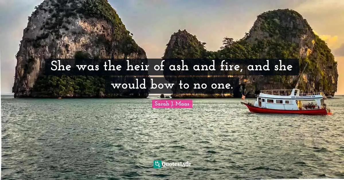 She was the heir of ash and fire, and she would bow to no one.