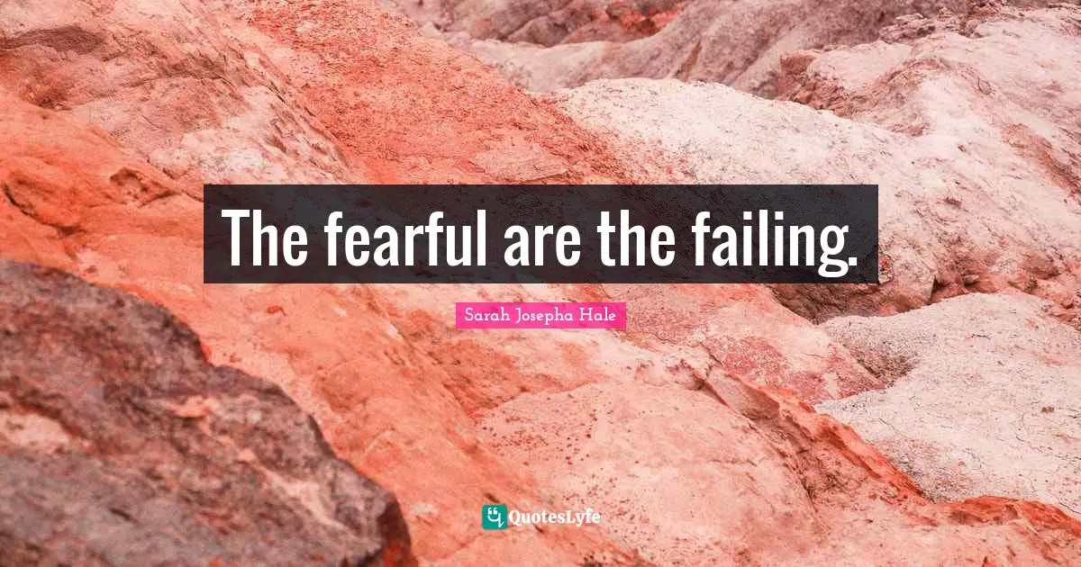 The fearful are the failing.