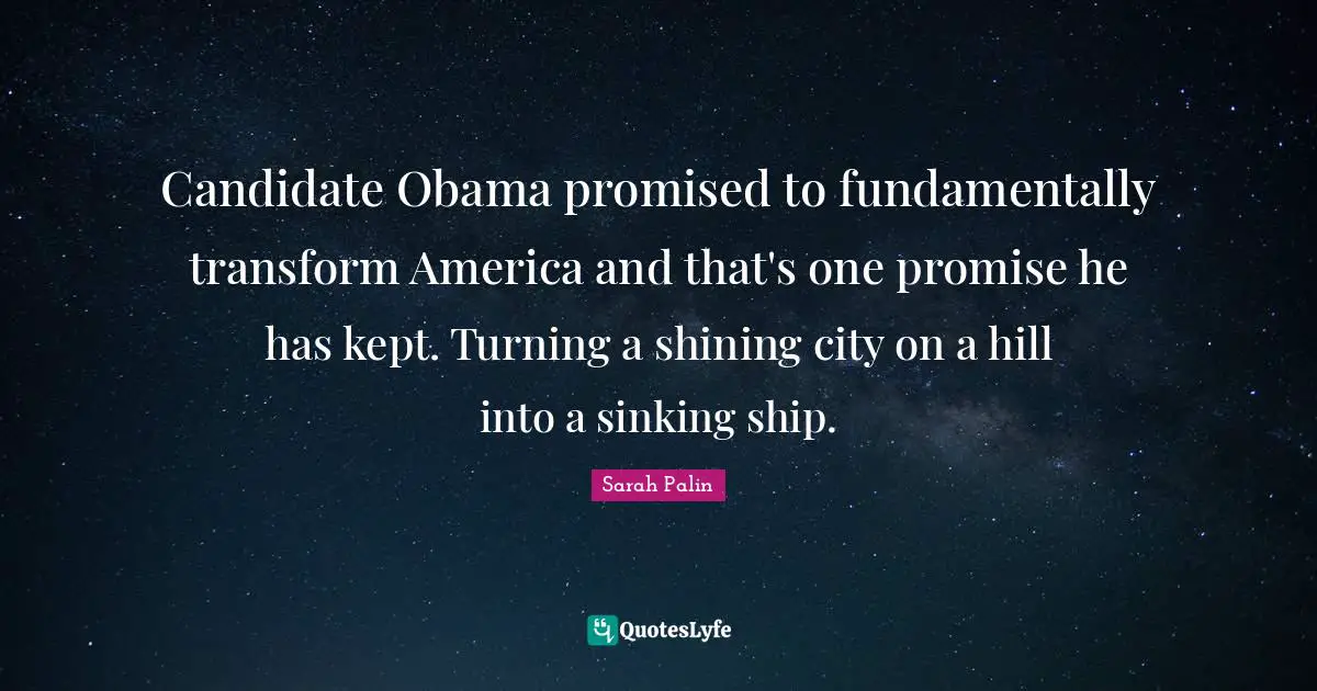 Candidate Obama promised to fundamentally transform America and that's one promise he has kept. Turning a shining city on a hill into a sinking ship.