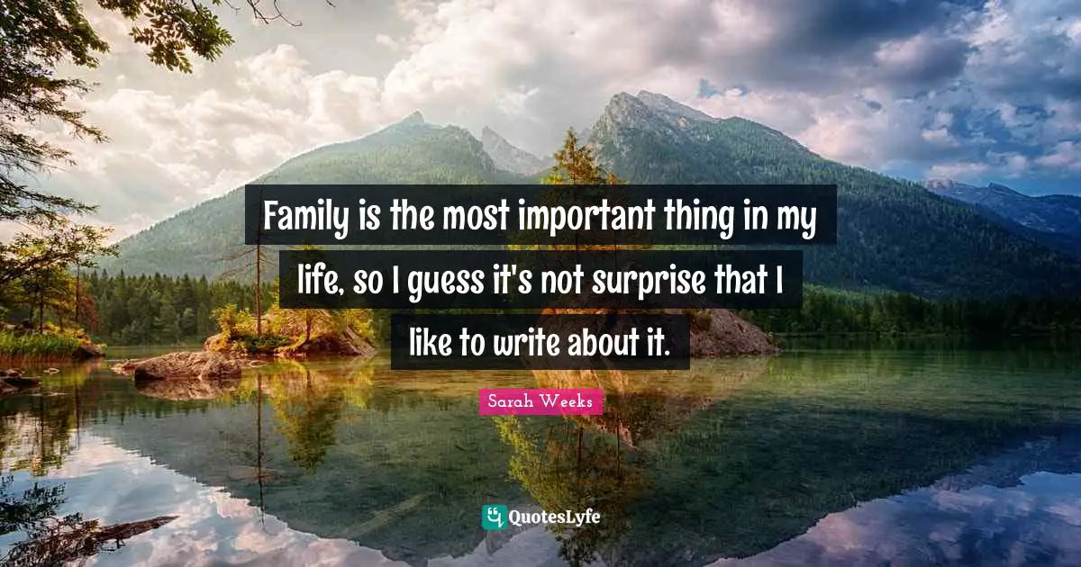 Family is the most important thing in my life, so I guess it's not surprise that I like to write about it.