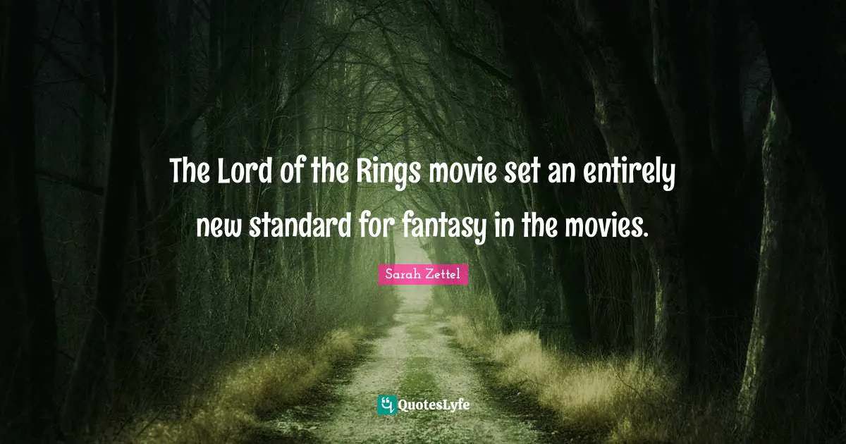 The Lord of the Rings movie set an entirely new standard for fantasy in the movies.
