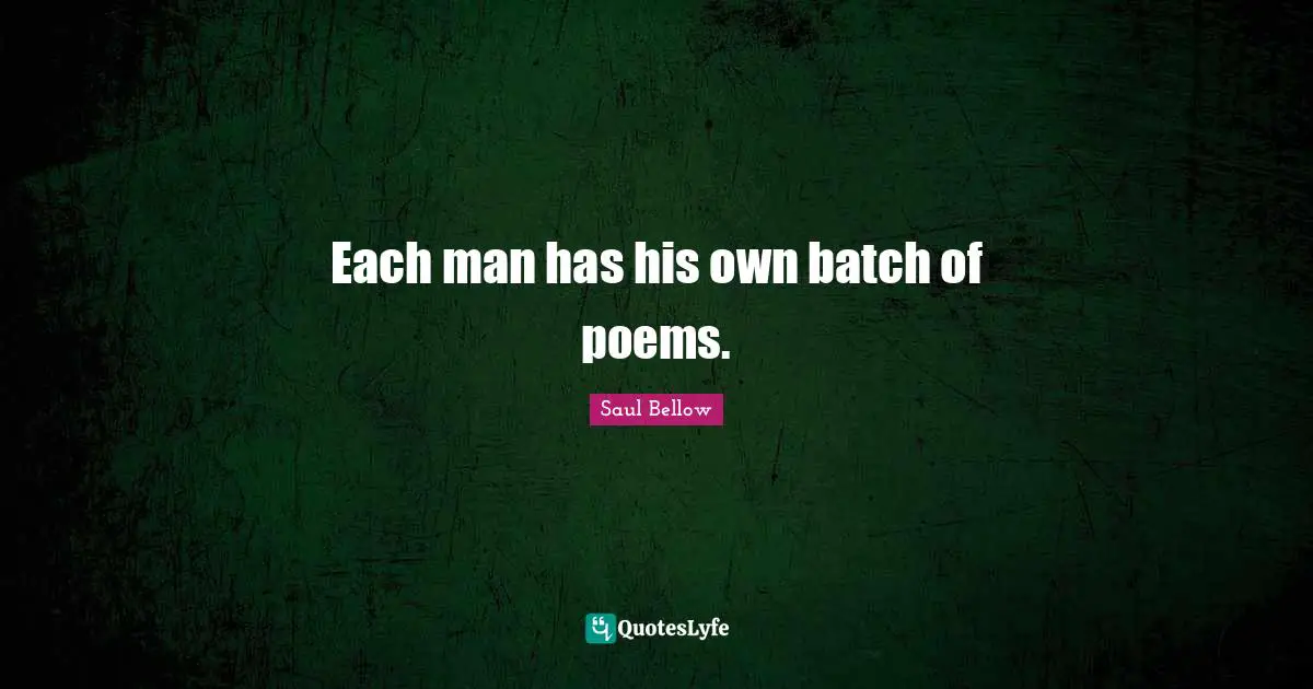 Each man has his own batch of poems.