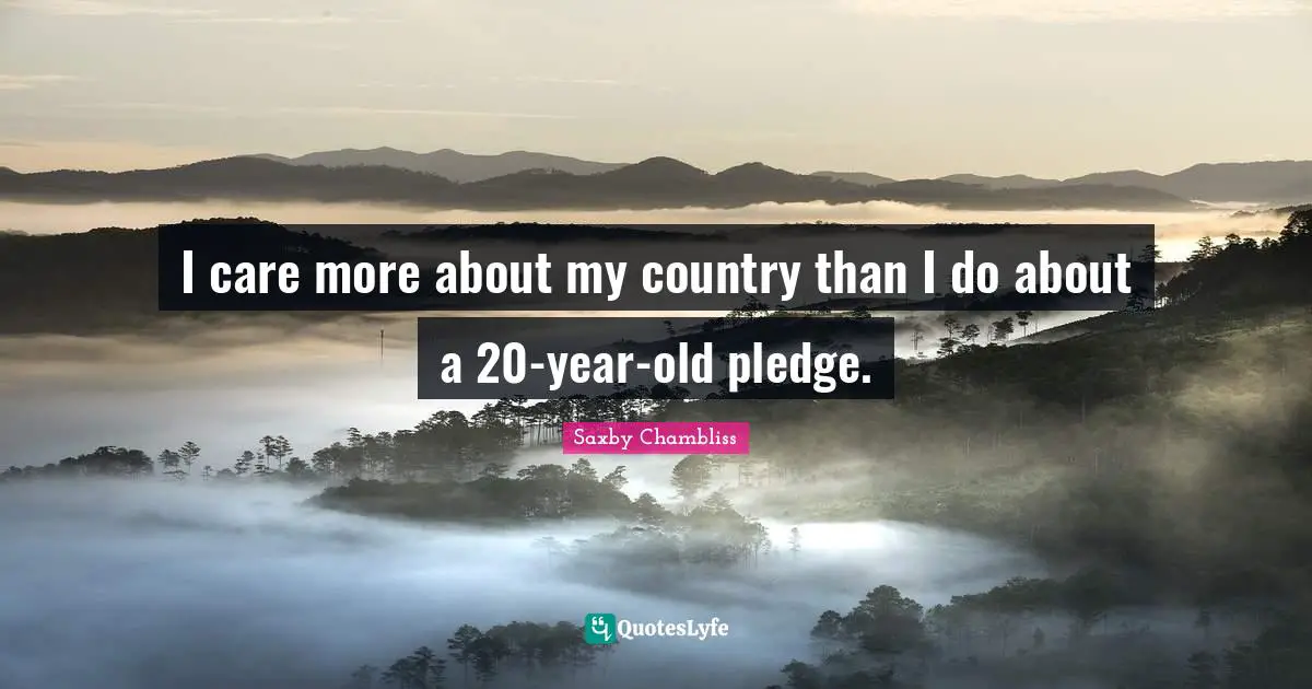 I care more about my country than I do about a 20-year-old pledge.