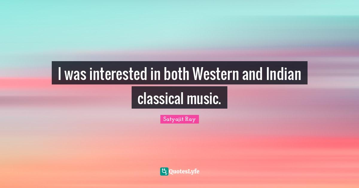 I was interested in both Western and Indian classical music.