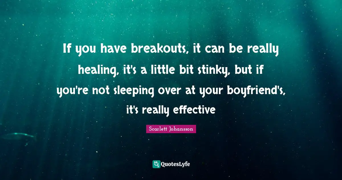 Sleeping Quotes: "If you have breakouts, it can be really healing, it's a little bit stinky, but if you're not sleeping over at your boyfriend's, it's really effective"