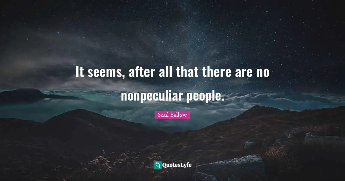 It seems, after all that there are no nonpeculiar people.