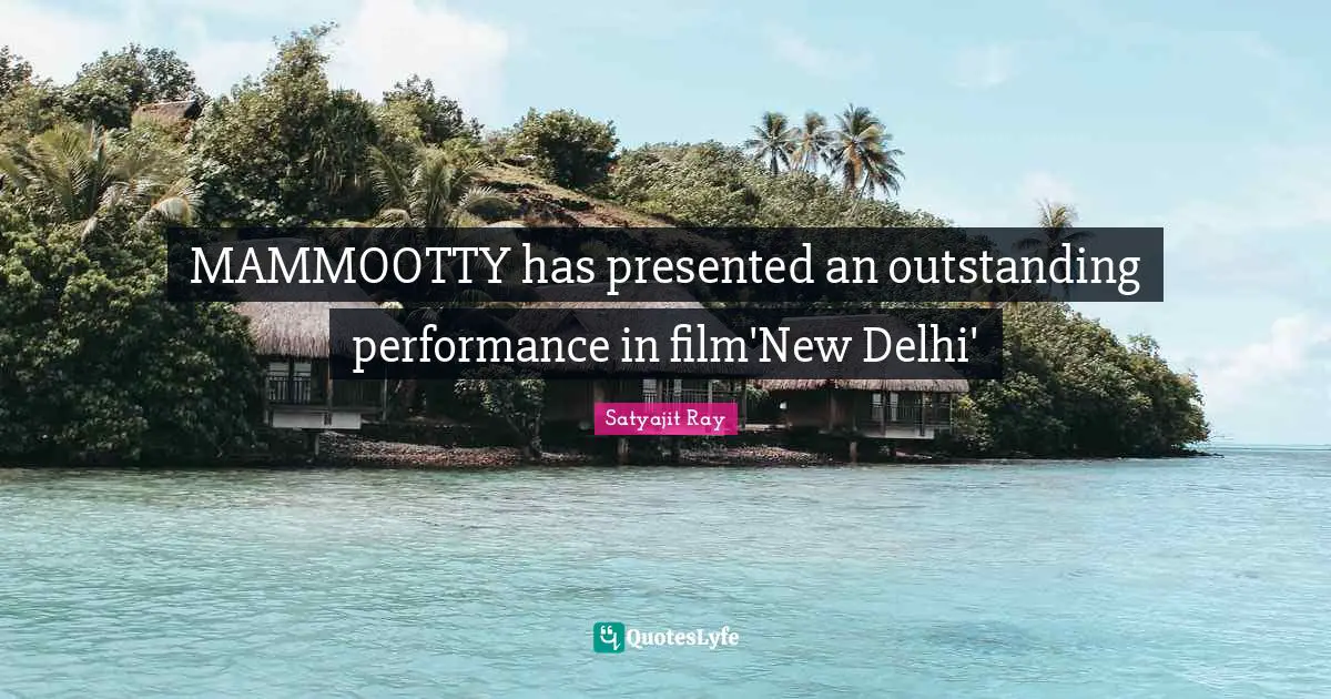 Outstanding Quotes: "MAMMOOTTY has presented an outstanding performance in film'New Delhi'"