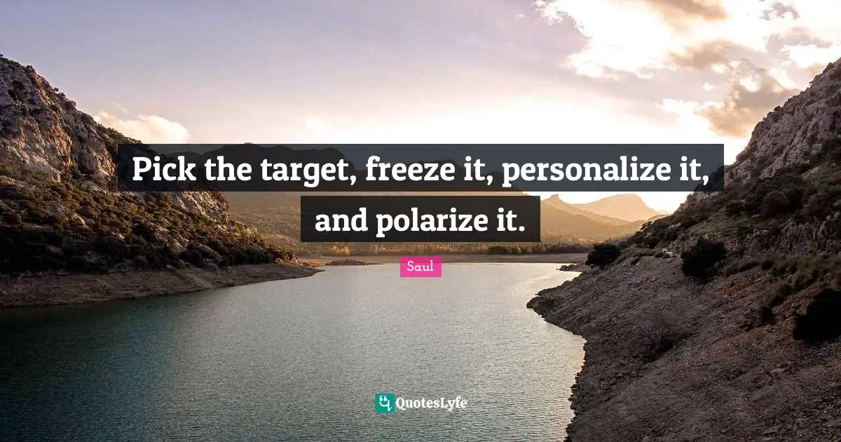 Pick the target, freeze it, personalize it, and polarize it.