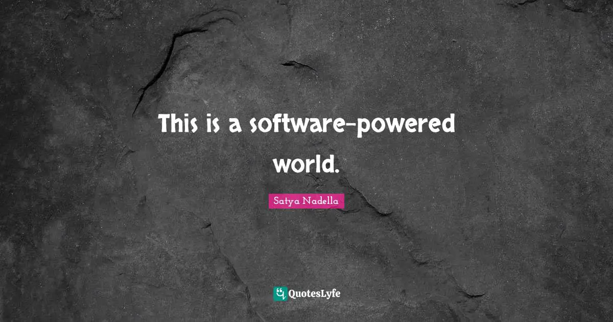 This is a software-powered world.