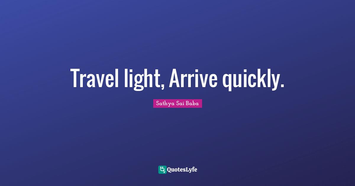Travel light, Arrive quickly.